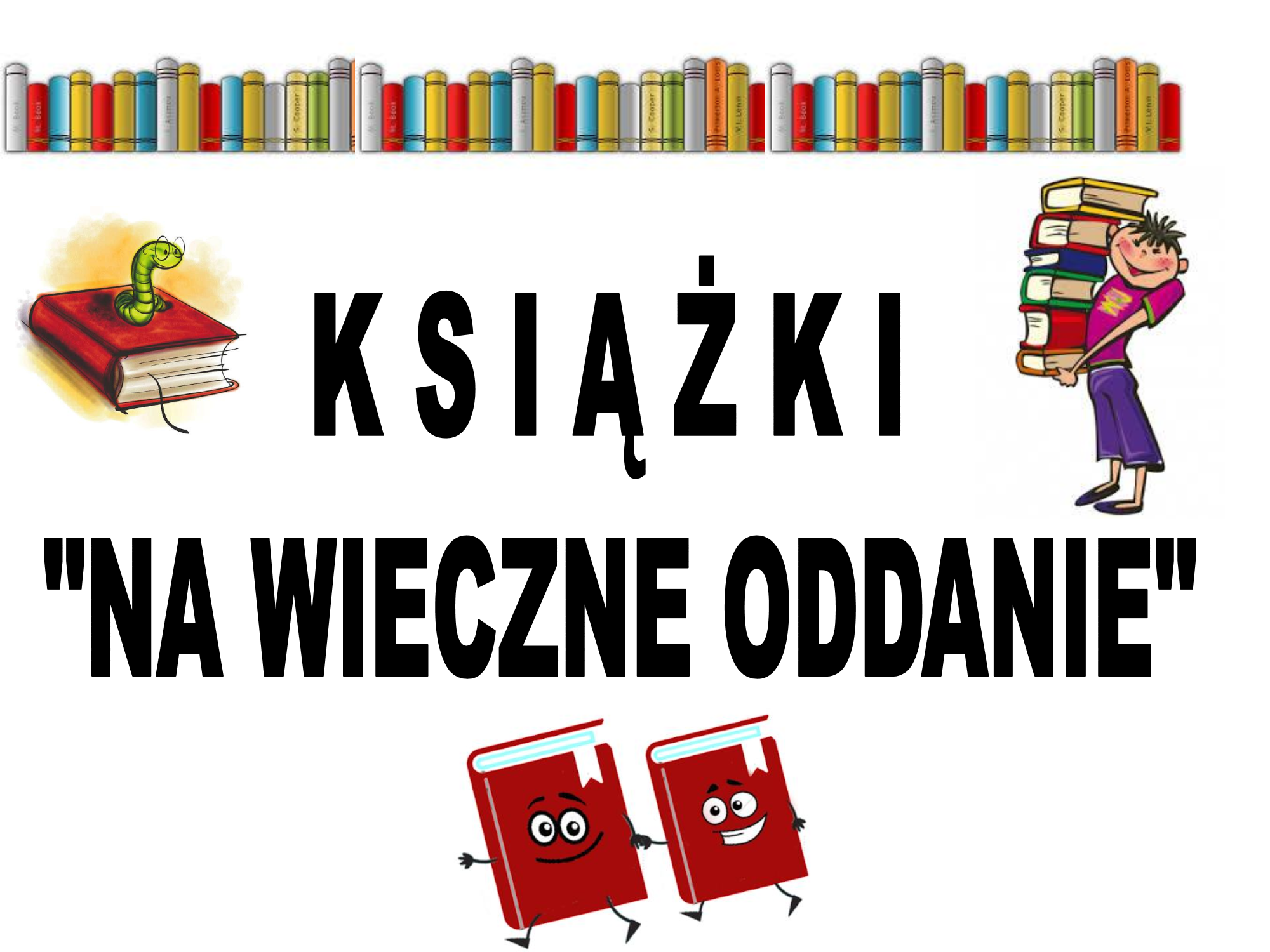 Białe tło, na górze pólka z ksiązkami, po lewej stronie zerwona książka a na niej zielony robak, po prawej chłopiec trzymający na rękach ksiazki, na dole dwieczerwone książki trzymające się za ręce, mające oczy i usta oraz nogi